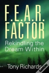 F.E.A.R. Factor: Rekindling The Dream Wi
