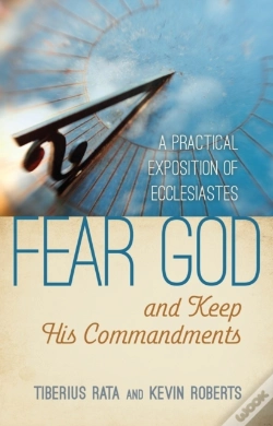 Capa do artigo Fear God And Keep His Commandments: A Practical Exposition Of Ecclesiastes