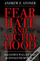 Fear, Hate, And Victimhood