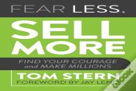 Fear Less, Sell More