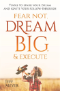 Fear Not, Dream Big, & Execute - Preview