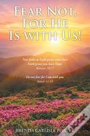 Fear Not, For He Is With Us!