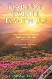 Fear Not, For He Is With Us!
