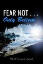 Fear Not . . . Only Believe - Preview