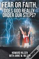 Fear Or Faith, Does God Really Order Our Steps?