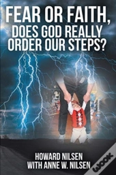 Fear Or Faith, Does God Really Order Our Steps?