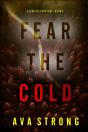 Fear The Cold (A Lexi Cole Suspense Thriller—Book 3) - Preview
