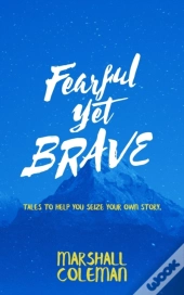 Fearful Yet Brave