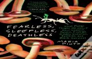 Fearless, Sleepless, Deathless