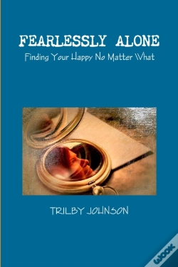 Capa do artigo Fearlessly Alone - Finding Your Happy No Matter What