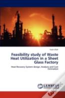 Feasibility Study Of Waste Heat Utilization In A Sheet Glass Factory