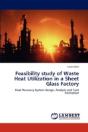 Feasibility Study Of Waste Heat Utilization In A Sheet Glass Factory - Preview