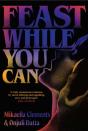 Feast While You Can - Preview