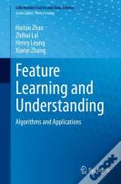 Feature Learning And Understanding