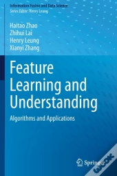 Feature Learning And Understanding