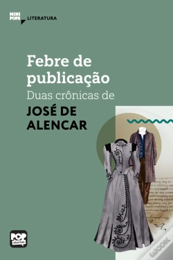 Capa do artigo Febre De Publicação: Duas Crônicas De José De Alencar