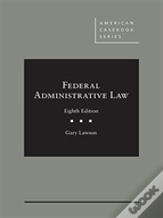 Federal Administrative Law - Casebookplus