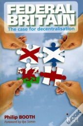 Federal Britain: The Case For Decentralisation
