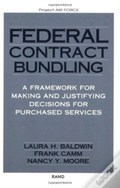 Federal Contract Bundling: A Framework For Making And Justifying Decisions For Purchased Services