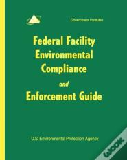 Federal Facility Environmental Compliance And Enforcement Guide