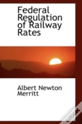 Federal Regulation Of Railway Rates