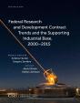 Federal Research And Development Contract Trends And The Supporting Industrial Base, 2000-2015 - Preview