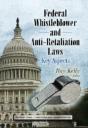 Federal Whistleblower & Anti-Retaliation Laws - Preview