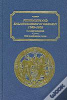 Federalism And Enlightenment In Germany, 1740-1806