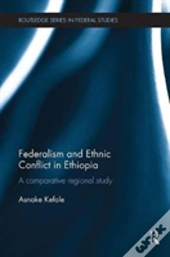 Federalism And Ethnic Conflict In Ethiopia