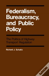 Federalism, Bureaucracy, And Public Policy
