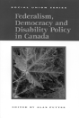 Federalism, Democracy And Disability Policy In Canada - Preview