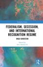 Federalism, Secession, And International Recognition Regime - Preview