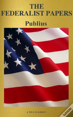 Capa do artigo Federalist Papers (Best Navigation, Free Audiobook) (A To Z Classics)