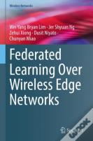 Federated Learning Over Wireless Edge Networks