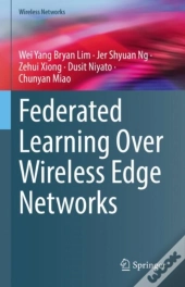 Federated Learning Over Wireless Edge Networks