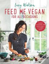 Feed Me Vegan: For All Occasions
