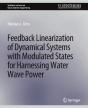 Feedback Linearization Of Dynamical Systems With Modulated States For Harnessing Water Wave Power - Preview