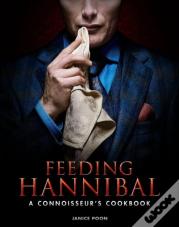 Feeding Hannibal: A Connoisseur'S Cookbook