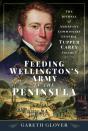 Feeding Wellingtonâ€™S Army In The Peninsula - Preview