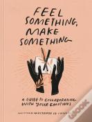 Feel Something, Make Something