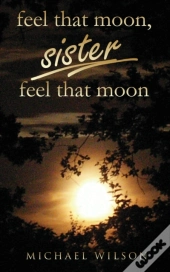 Feel That Moon, Sister, Feel That Moon