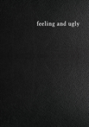 Feeling And Ugly