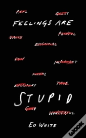 Feelings Are Stupid
