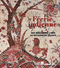 Capa do artigo Féerie Indienne ; Des Rivages De L'Inde Au Royaume De France