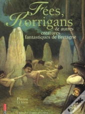 Fees, Korrigans,Autres Creatures Fantastiques Bretagne