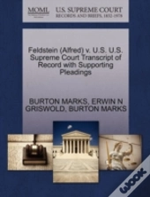 Feldstein (Alfred) V. U.S. U.S. Supreme Court Transcript Of Record With Supporting Pleadings