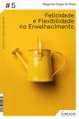 Felicidade E Flexibilidade No Envelhecimento - Preview