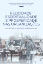 Felicidade, Espiritualidade E Prosperidade Nas Organizações - Preview