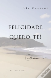 Felicidade Quero-te!