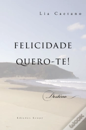 Capa do artigo Felicidade Quero-te!